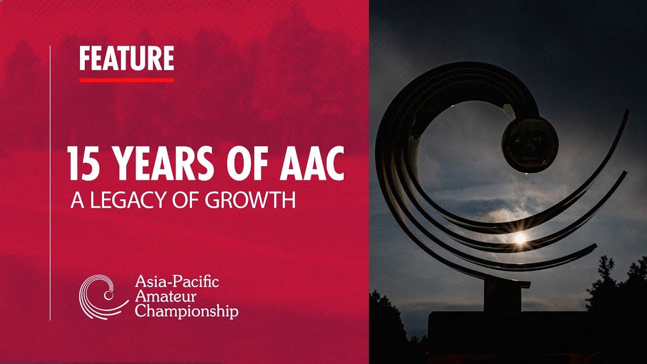 15 years of AAC | 2024 Asia-Pacific Amateur Championship