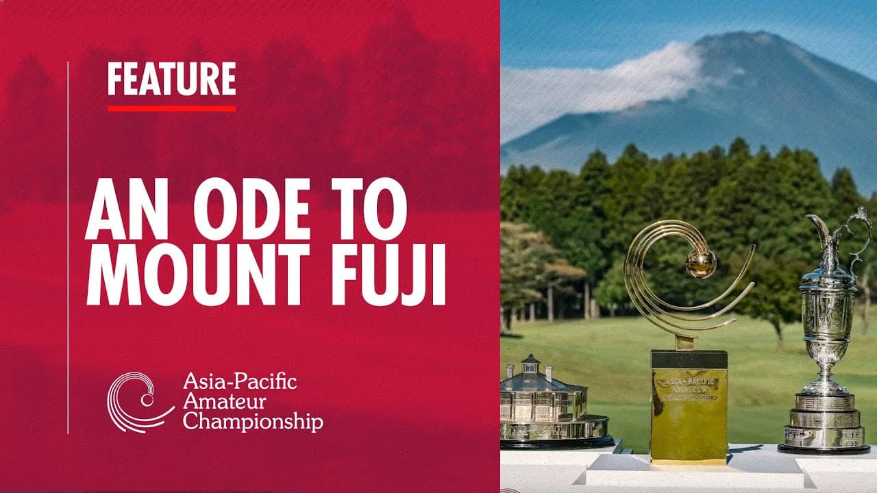 An Ode to Mount Fuji at Taiheiyo Club Gotemba | 2024 Asia-Pacific Amateur Championship